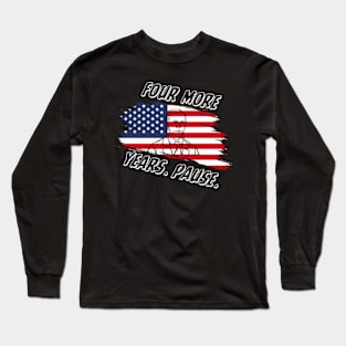 Joe Biden Us Flag Funny Quote Saying - Four More Years Pause T-Shirt Long Sleeve T-Shirt